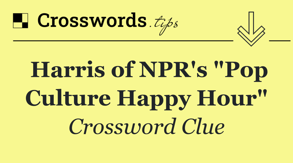 Harris of NPR's "Pop Culture Happy Hour"