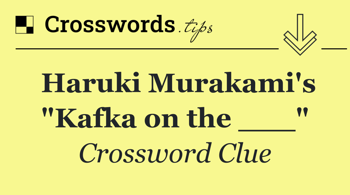 Haruki Murakami's "Kafka on the ___"