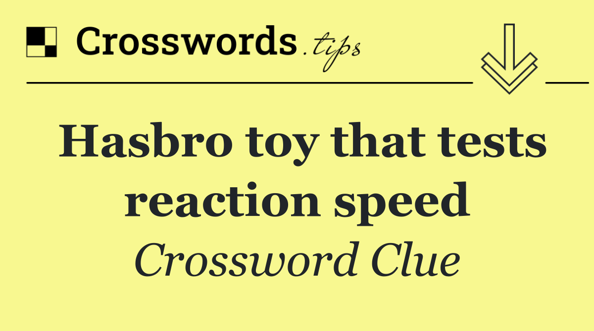 Hasbro toy that tests reaction speed