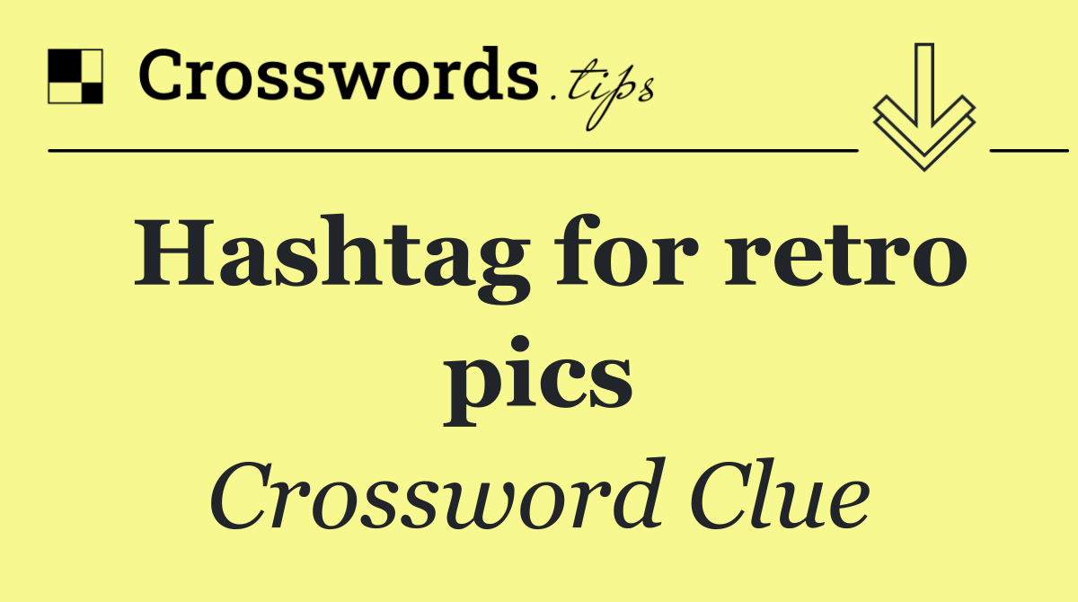 Hashtag for retro pics