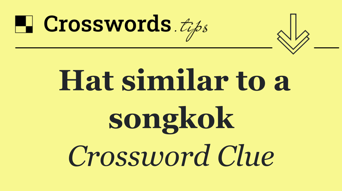 Hat similar to a songkok