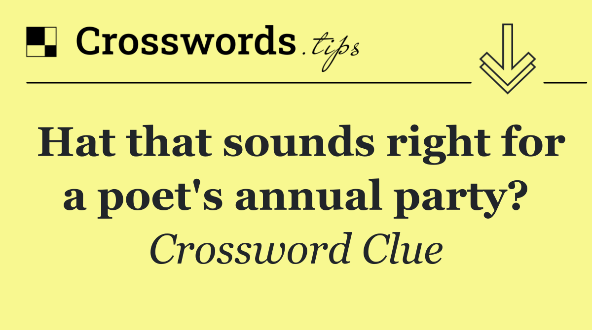 Hat that sounds right for a poet's annual party?