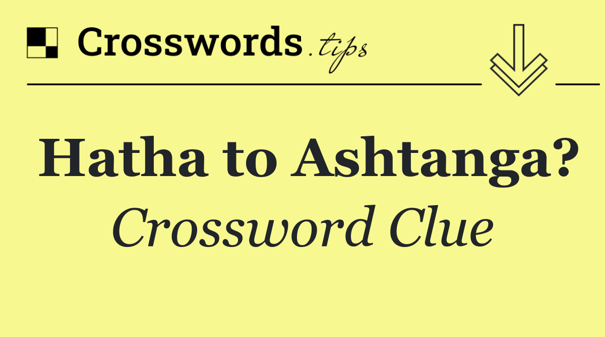 Hatha to Ashtanga?