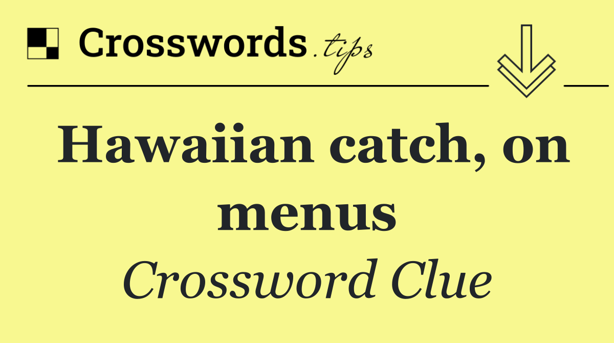 Hawaiian catch, on menus