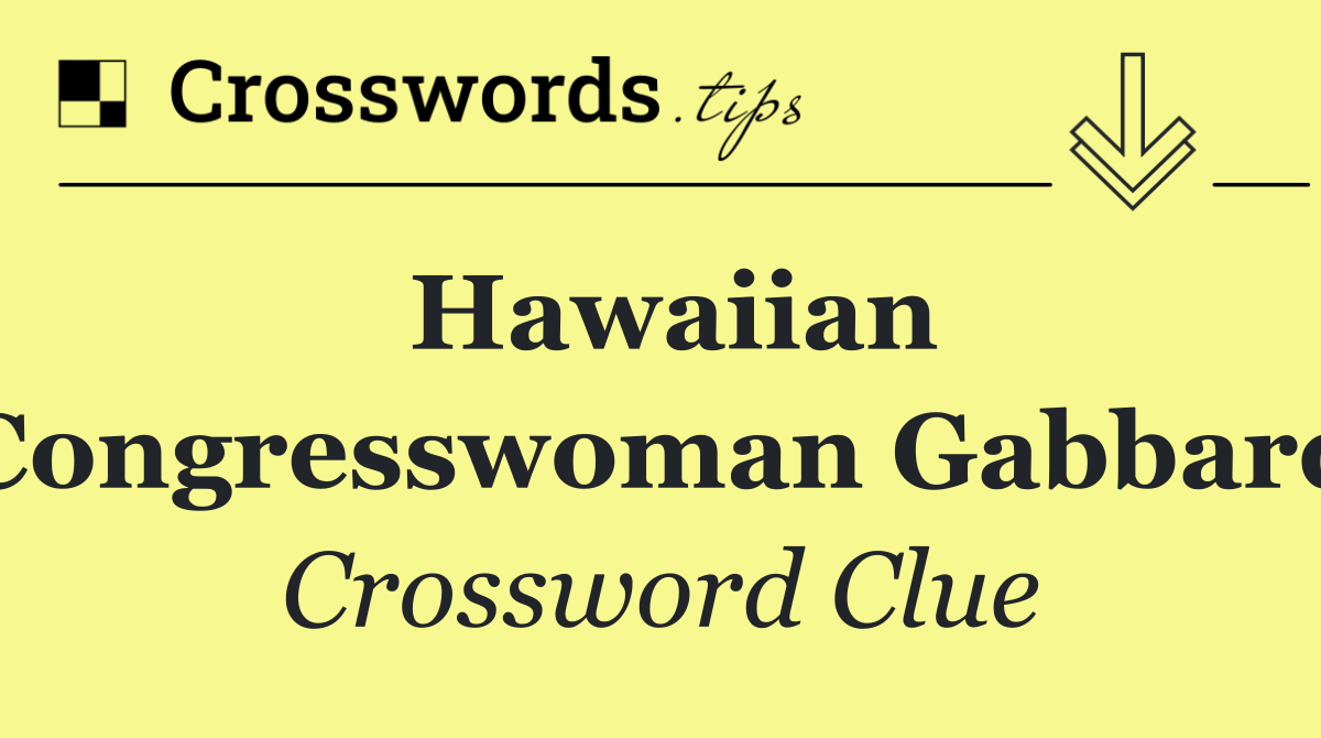Hawaiian Congresswoman Gabbard