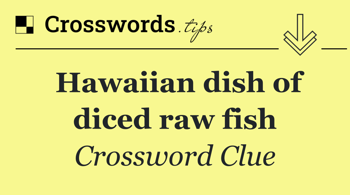 Hawaiian dish of diced raw fish