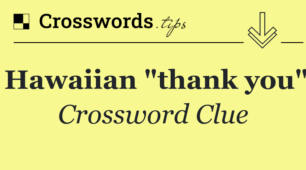 Hawaiian "thank you"