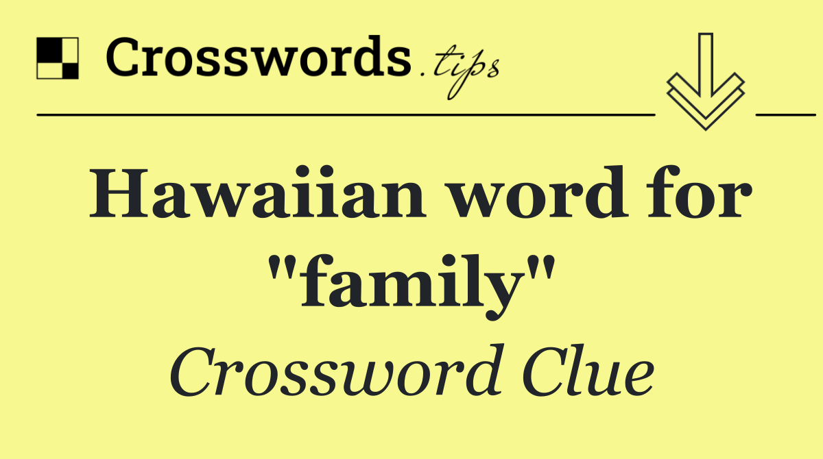 Hawaiian word for "family"