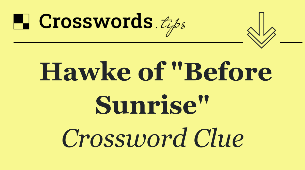 Hawke of "Before Sunrise"