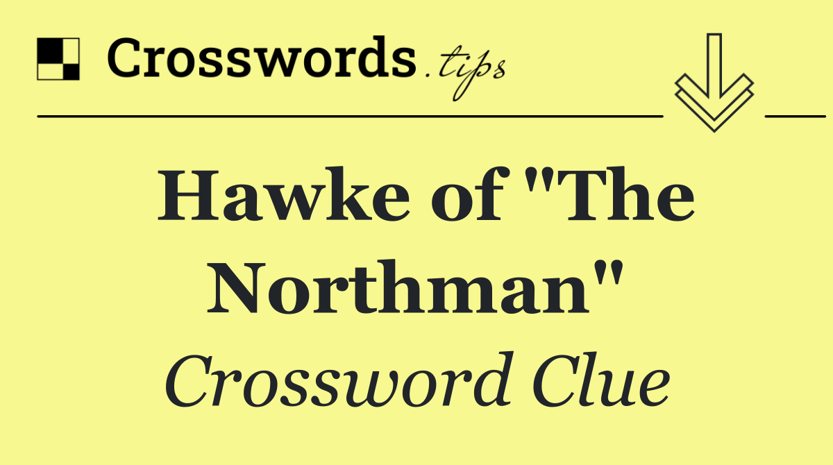 Hawke of "The Northman"