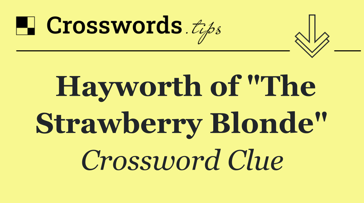 Hayworth of "The Strawberry Blonde"