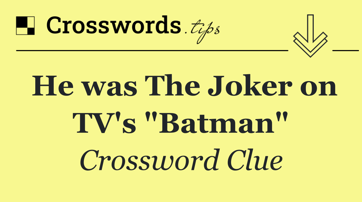 He was The Joker on TV's "Batman"