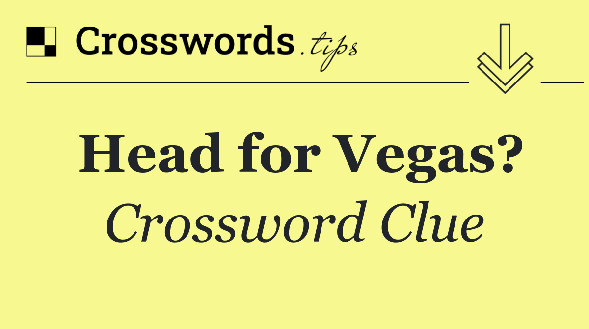 Head for Vegas?