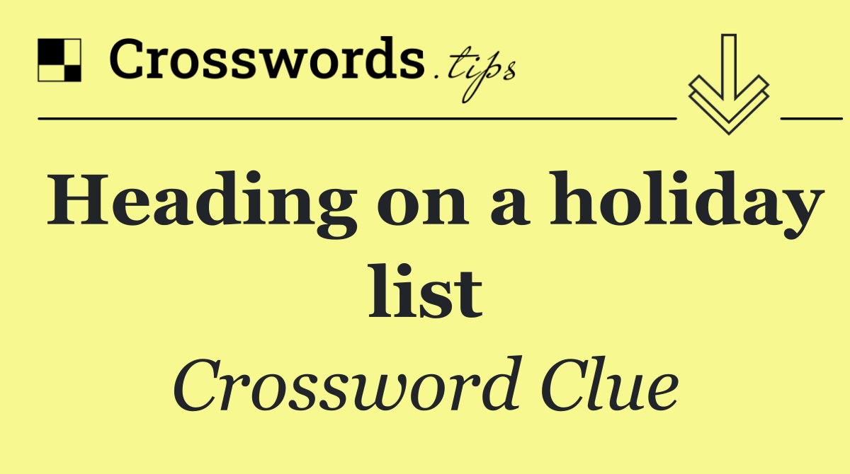 Heading on a holiday list
