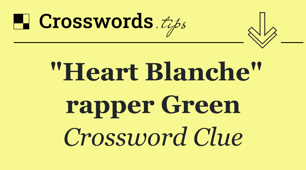 "Heart Blanche" rapper Green