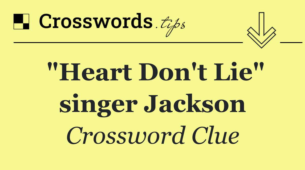 "Heart Don't Lie" singer Jackson