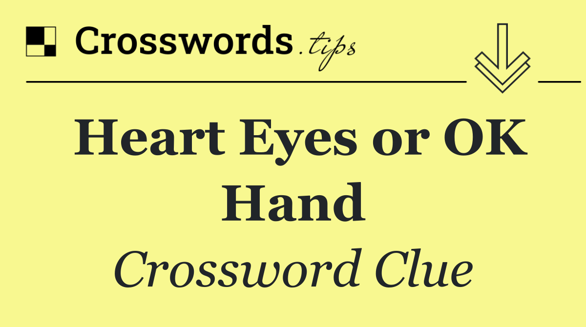 Heart Eyes or OK Hand