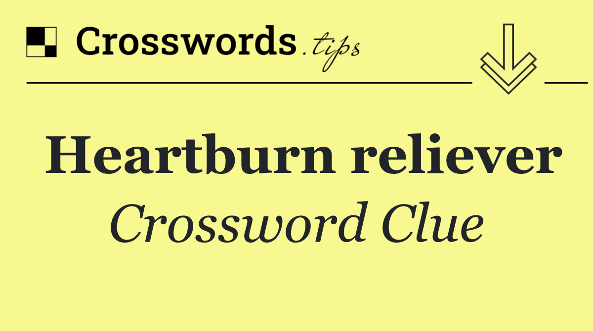 Heartburn reliever