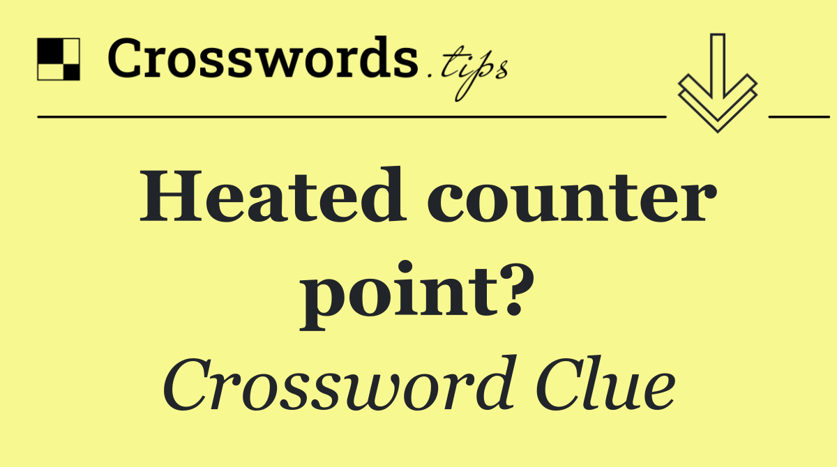 Heated counter point?