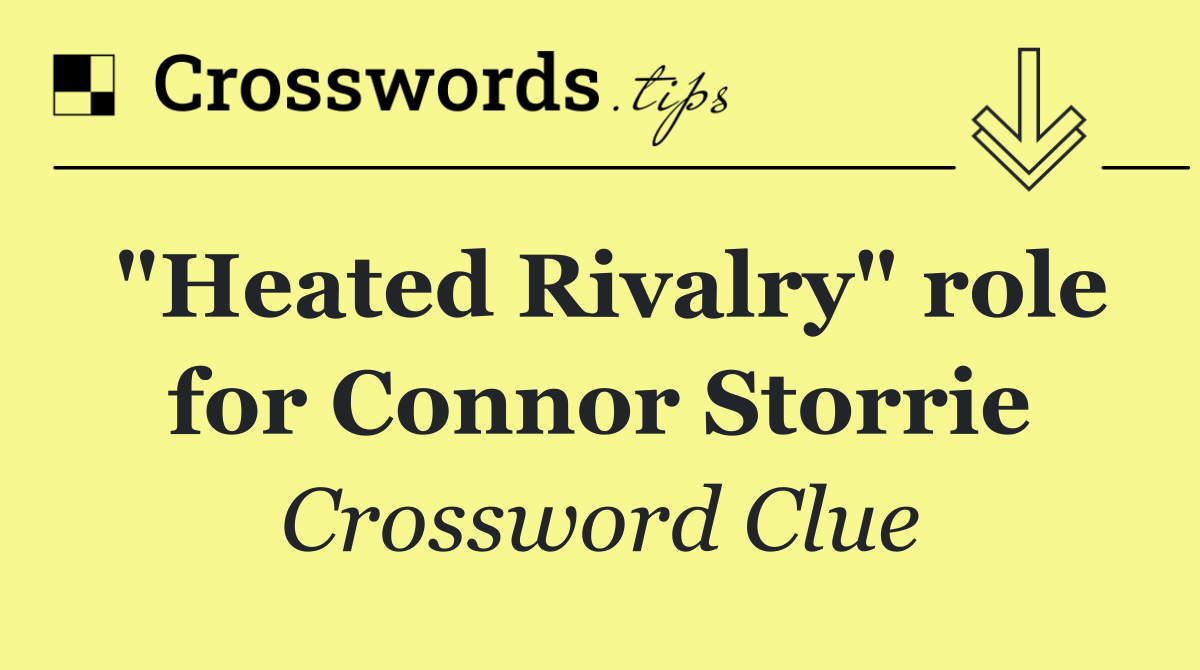 "Heated Rivalry" role for Connor Storrie