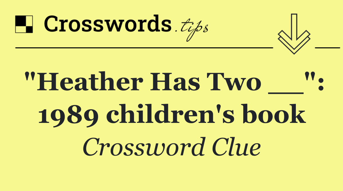 "Heather Has Two __": 1989 children's book