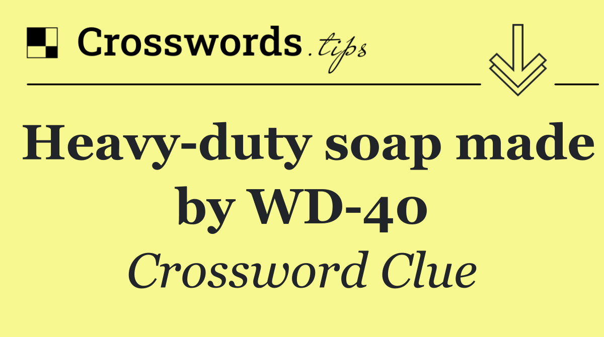Heavy duty soap made by WD 40