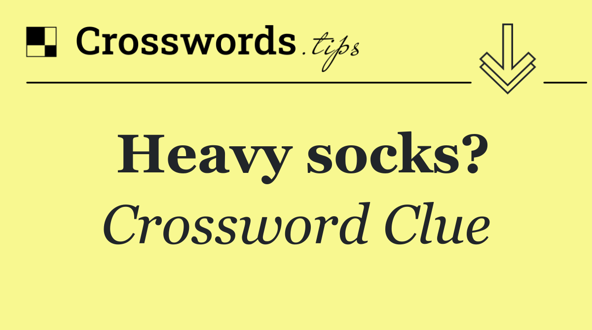 Heavy socks?