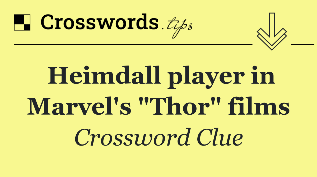 Heimdall player in Marvel's "Thor" films