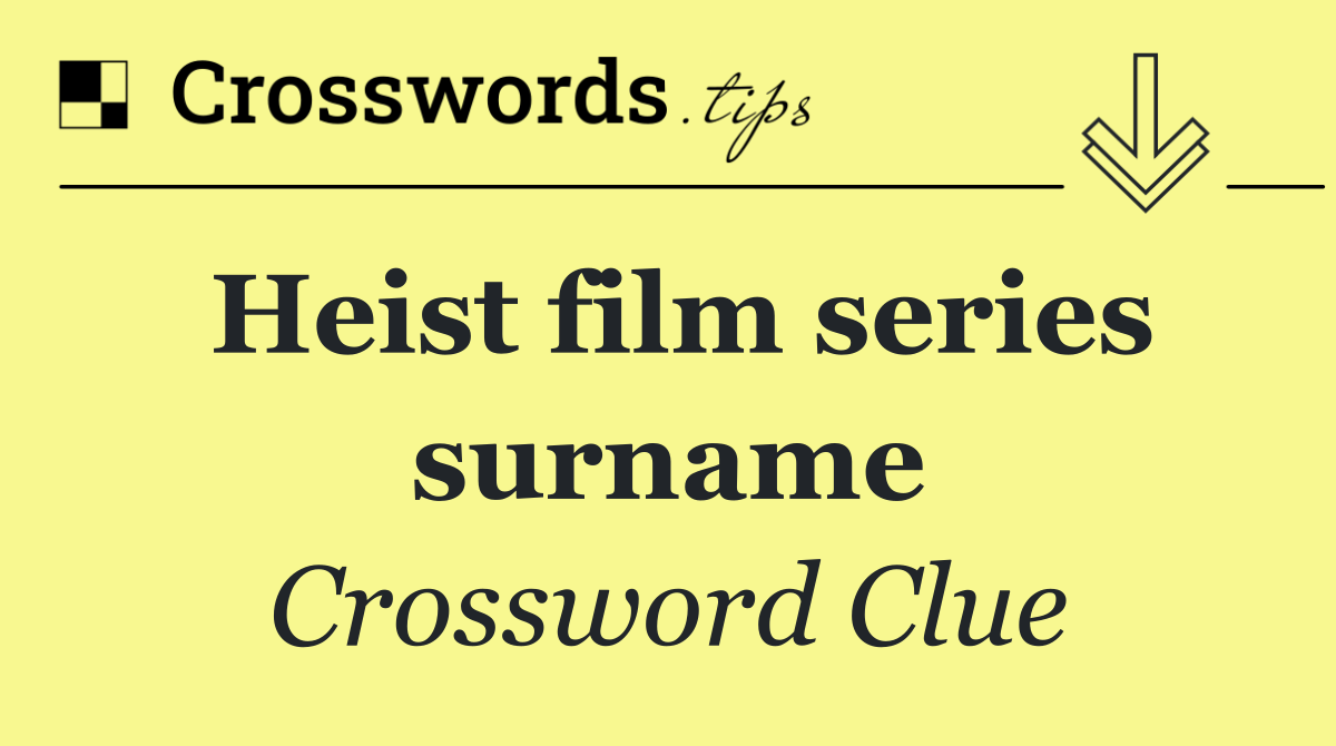 Heist film series surname