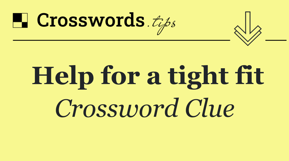 Help for a tight fit