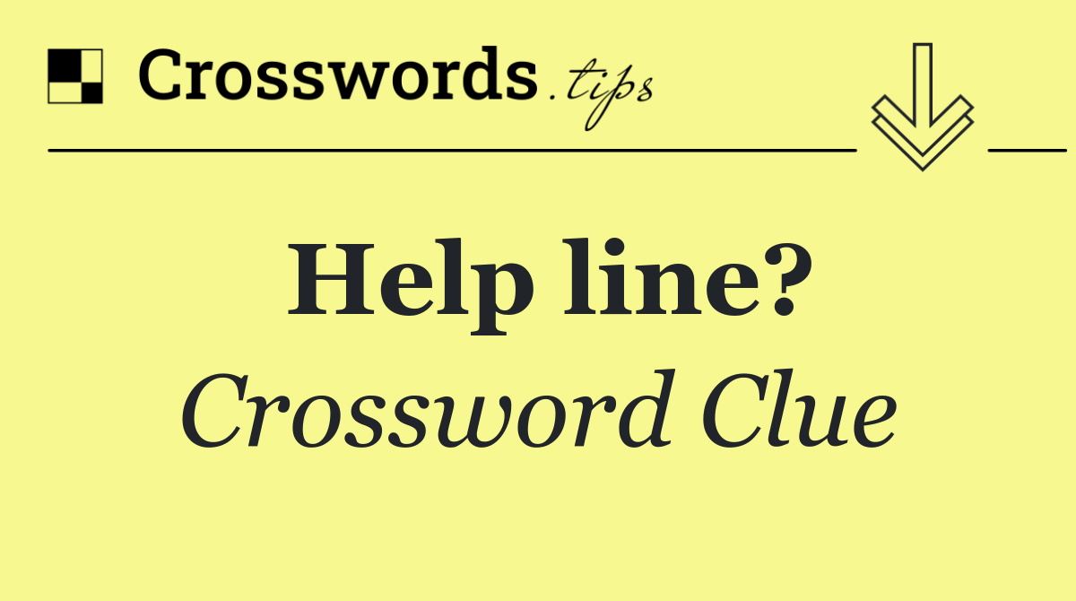Help line?