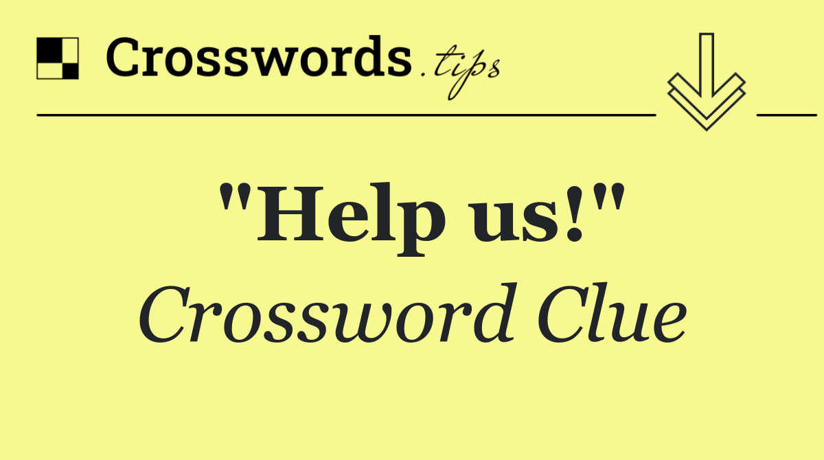 "Help us!"