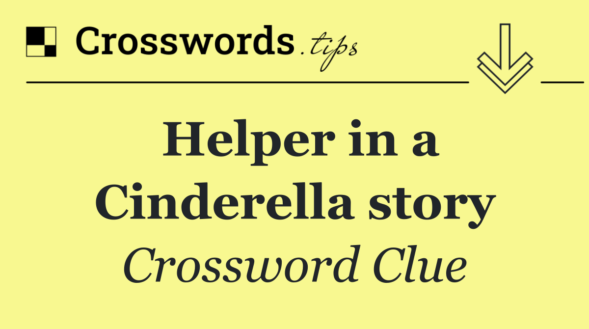 Helper in a Cinderella story