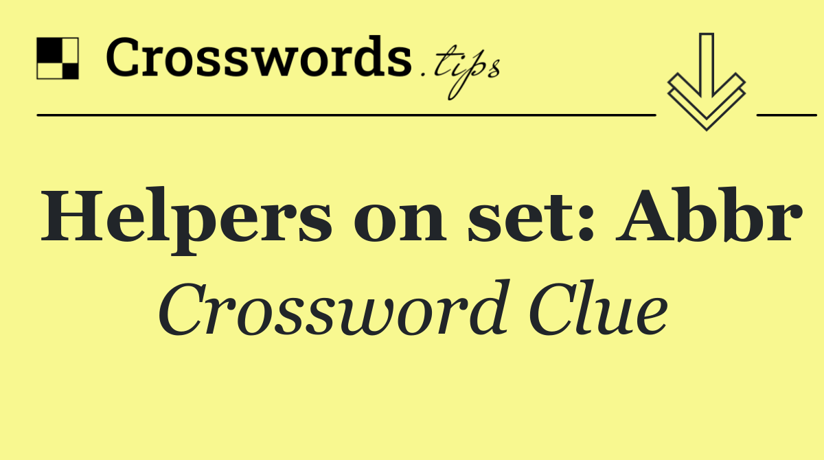 Helpers on set: Abbr
