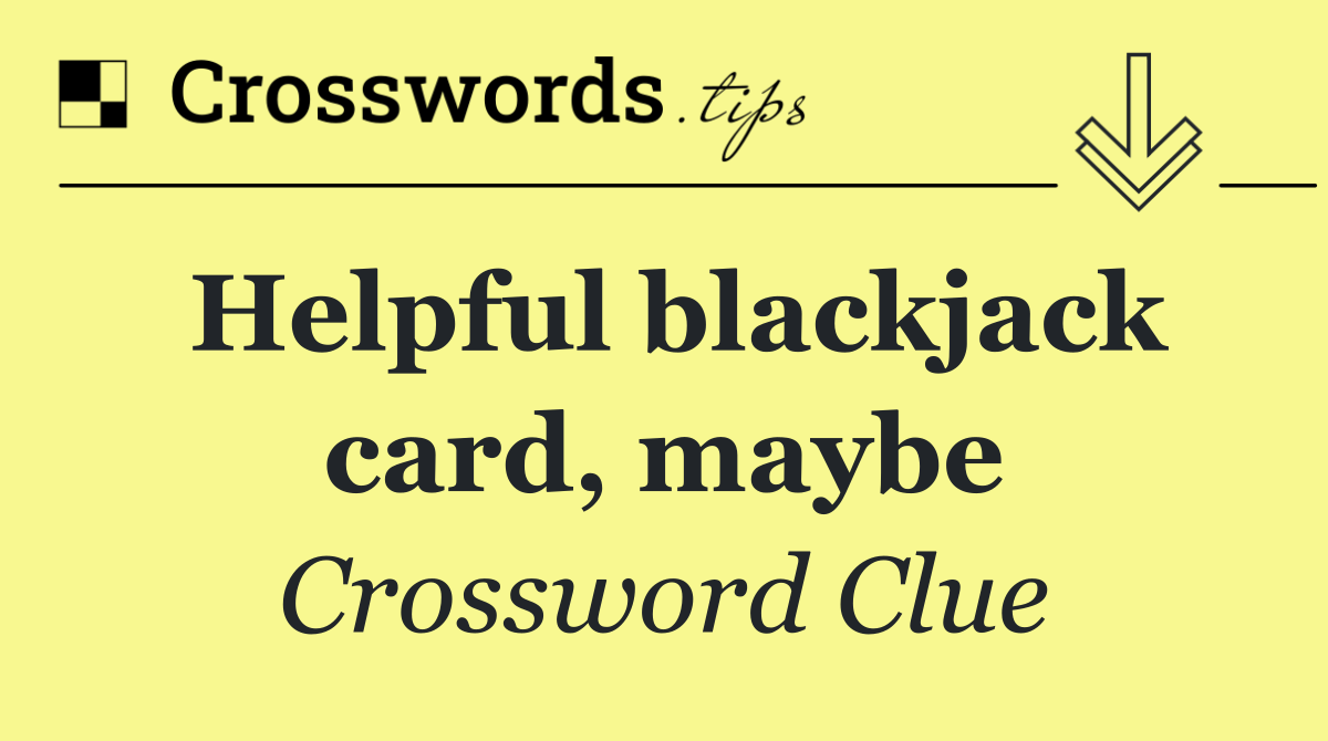 Helpful blackjack card, maybe