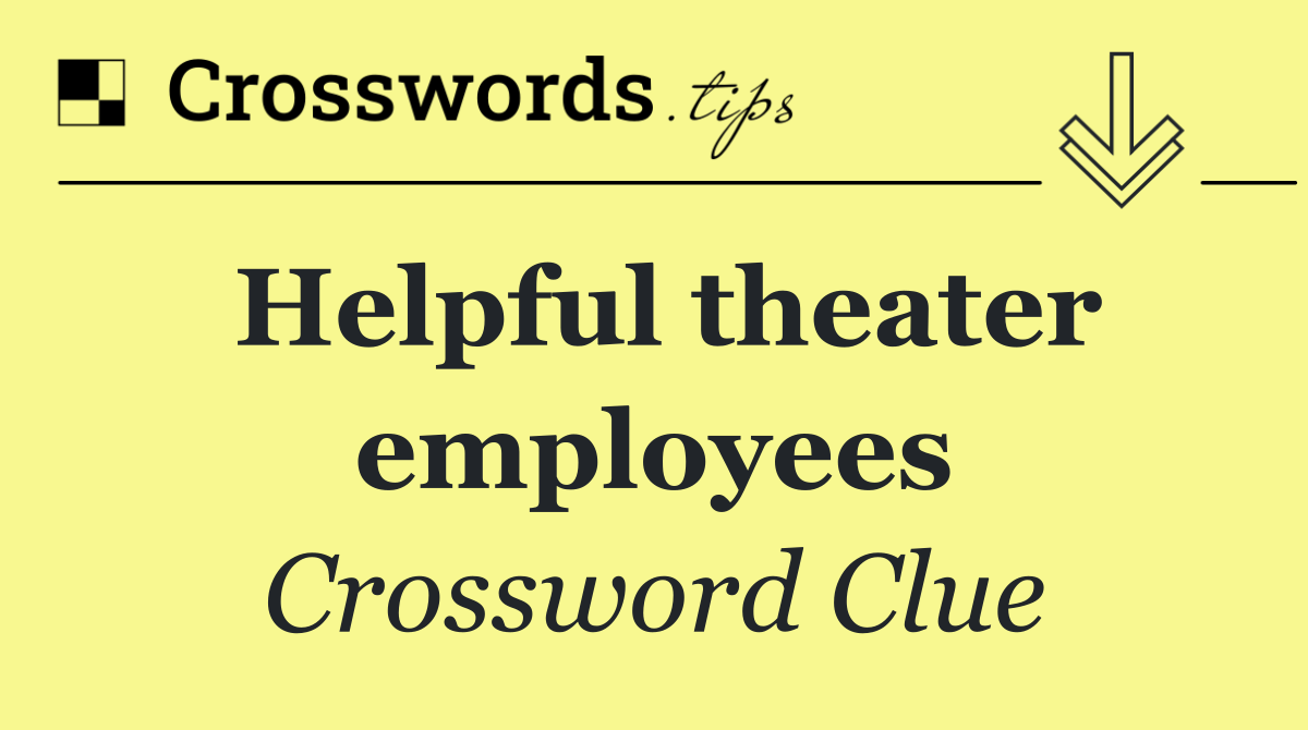 Helpful theater employees