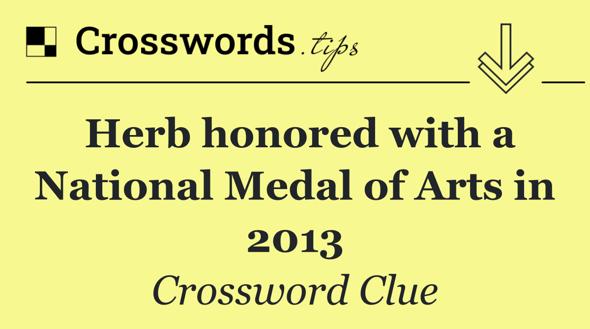 Herb honored with a National Medal of Arts in 2013