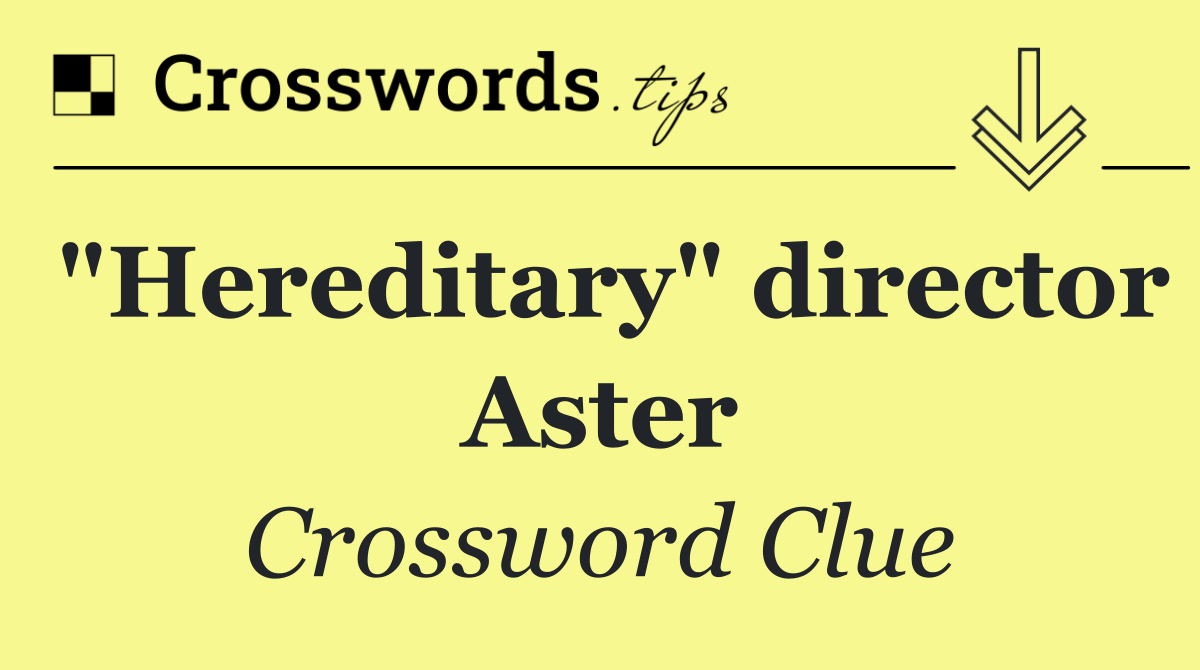 "Hereditary" director Aster