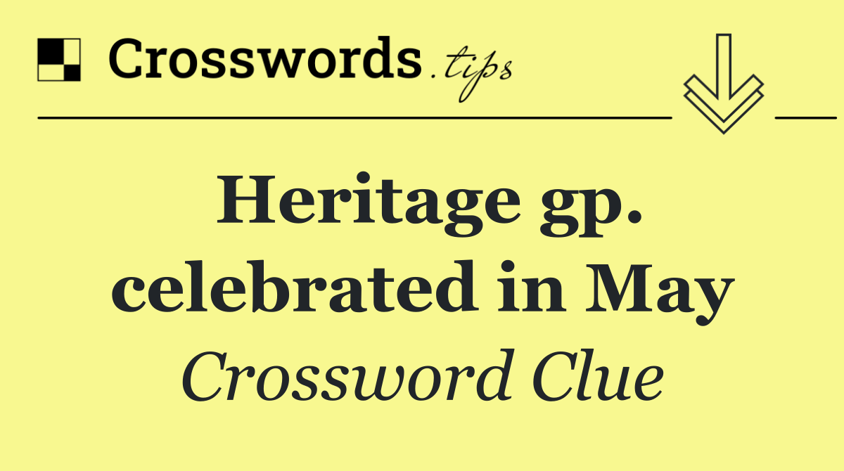 Heritage gp. celebrated in May