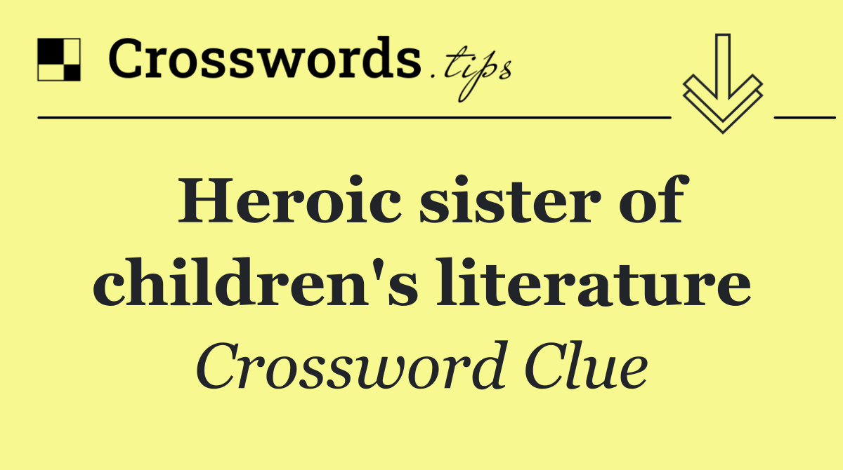 Heroic sister of children's literature
