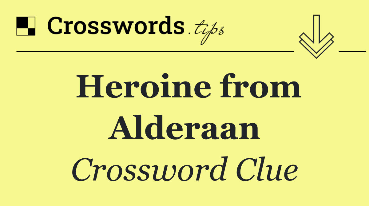 Heroine from Alderaan