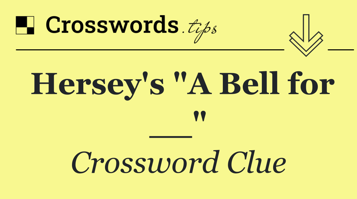 Hersey's "A Bell for __"
