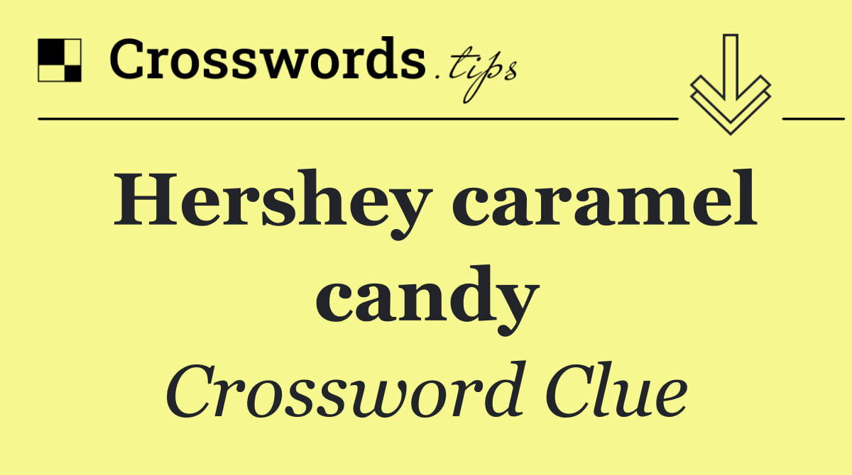 Hershey caramel candy