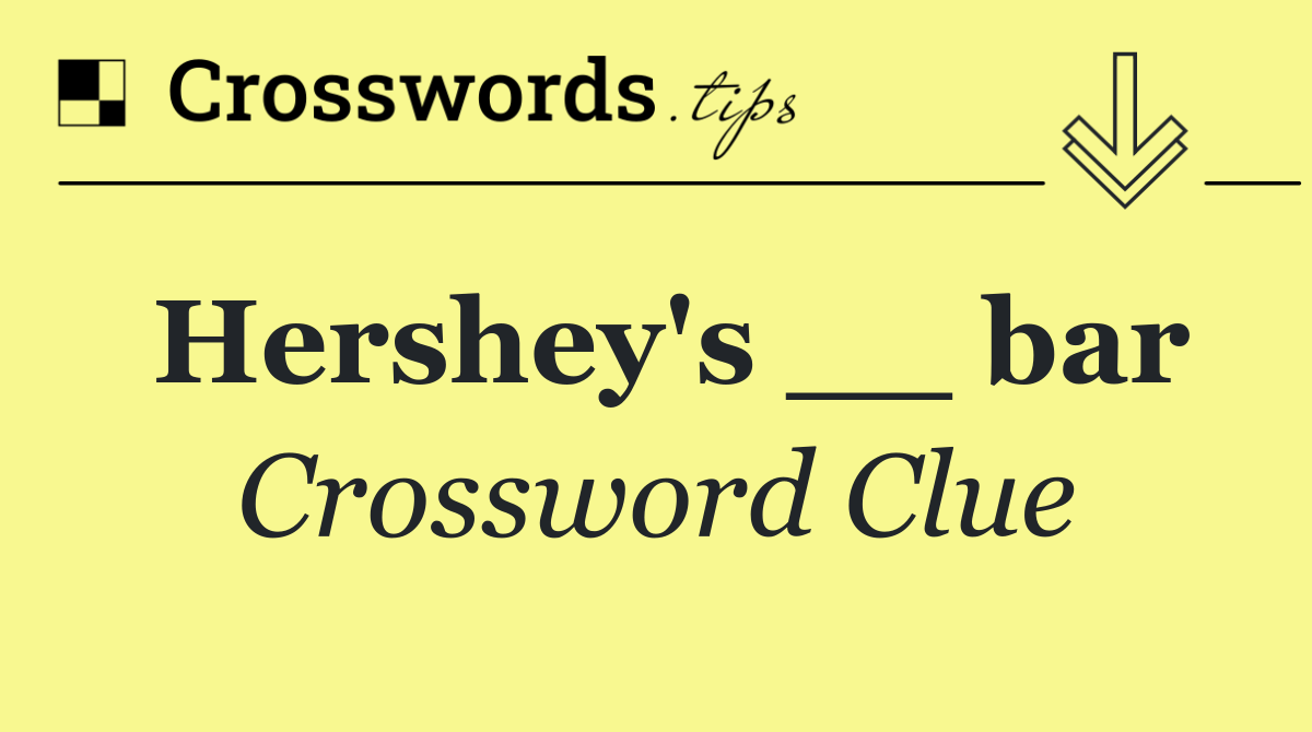 Hershey's __ bar