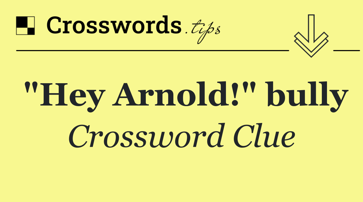 "Hey Arnold!" bully