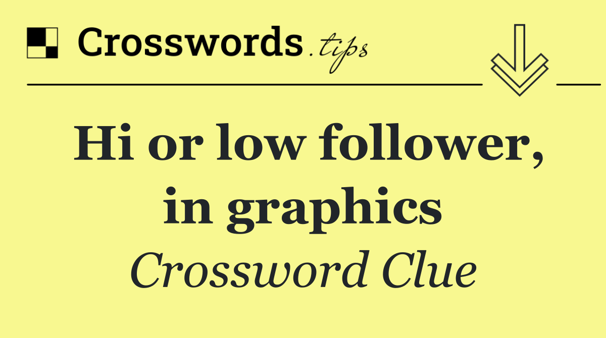 Hi or low follower, in graphics