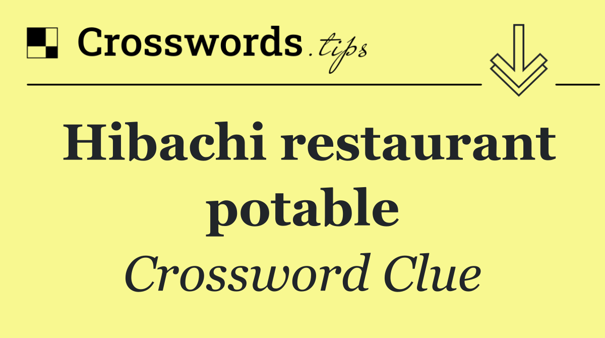 Hibachi restaurant potable