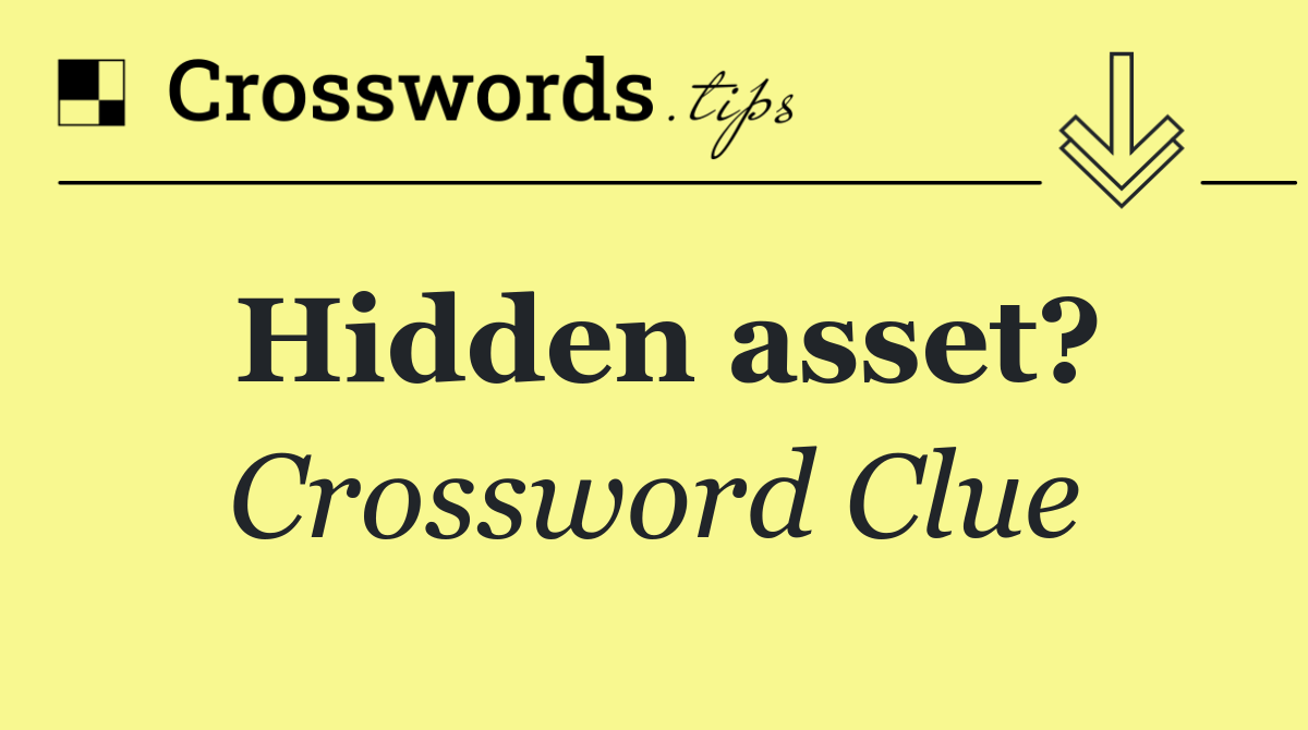 Hidden asset?