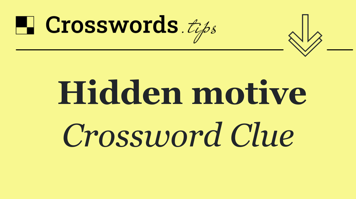 Hidden motive