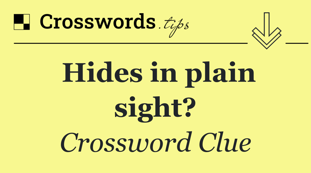 Hides in plain sight?